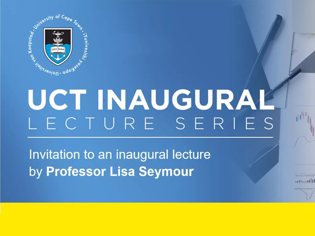 UCT Inaugural Lecture Series - Commerce - Prof Lisa Seymour